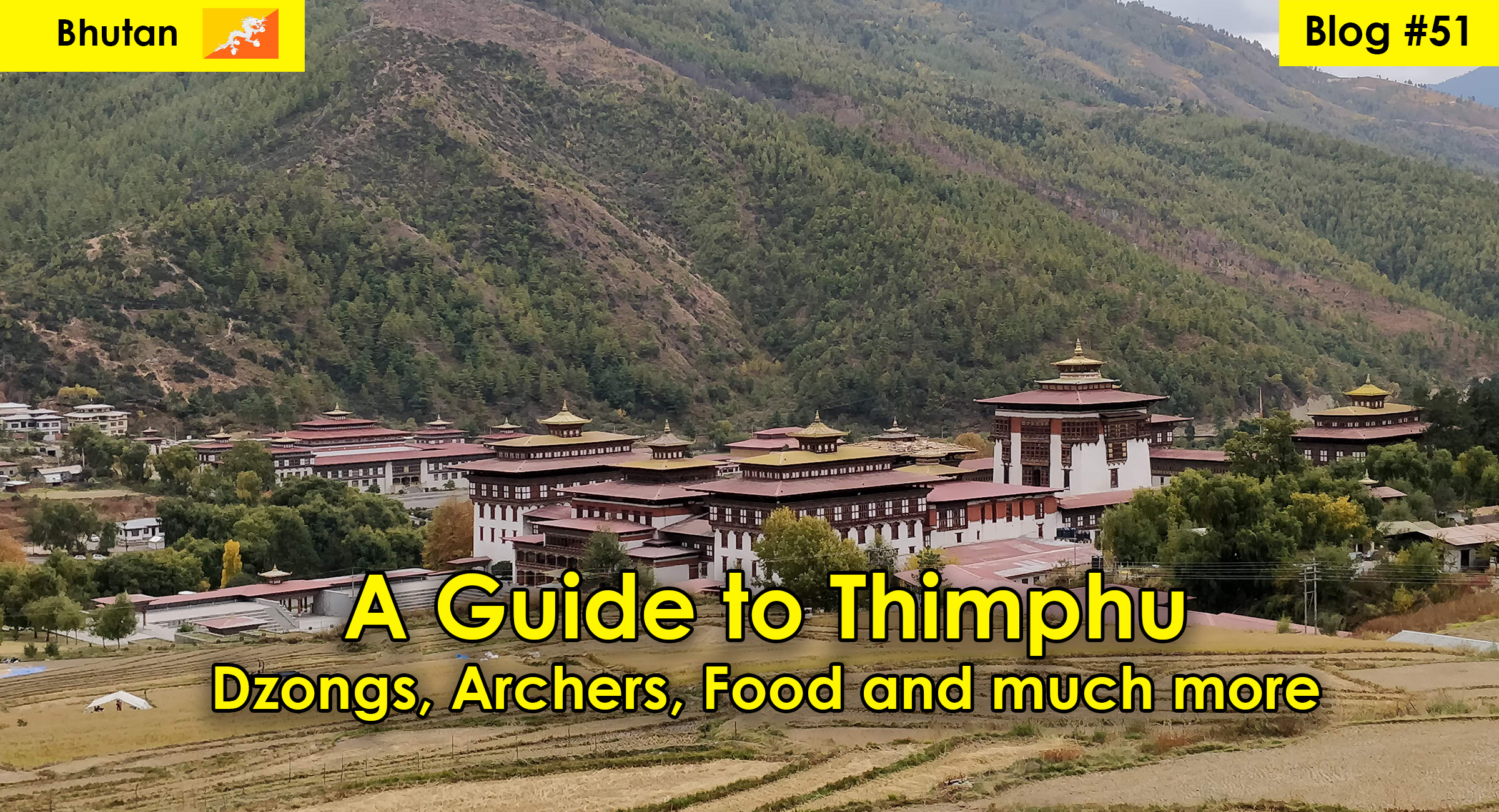 A Guide to Thimphu – Dzongs, Archers, Food and much more